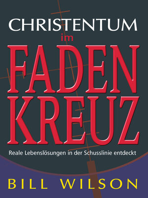 cover image of Christentum im Faden Kreuz: Reale Lebenslösungen in der Schusslinie entdeckt